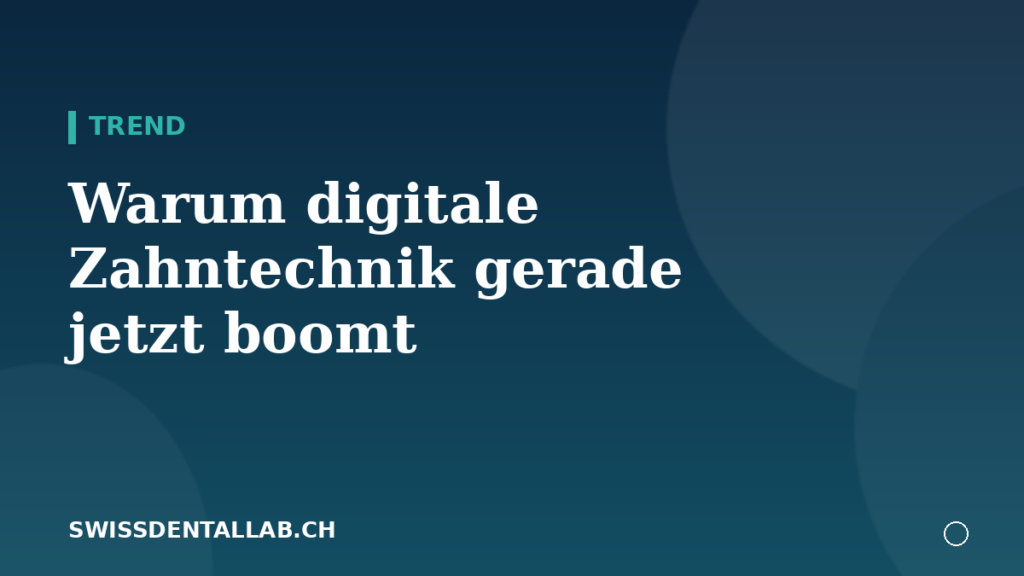 Digitale Zahntechnik in der Schweiz: Trendgrafik zum Boom moderner Dentallabore